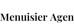 Menuisier Agen